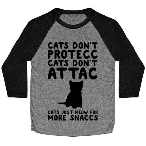 Cat Don't Protecc Cats Don't Attac Cats Just Meow For More Snaccs Parody Baseball Tee