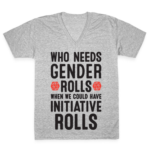 Who Needs Gender Rolls When We Could Have Initiative Rolls V-Neck Tee Shirt