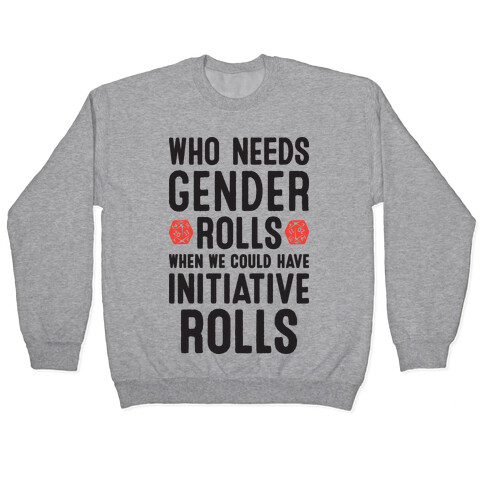 Who Needs Gender Rolls When We Could Have Initiative Rolls Pullover