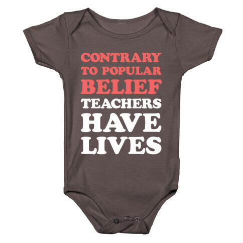 Contrary To Popular Belief, Teachers Have Lives Baby One-Piece