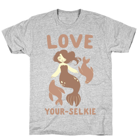 Love Your-Selkie T-Shirt