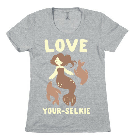 Love Your-Selkie Womens T-Shirt