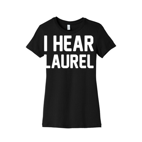 I Hear Laurel White Print Womens T-Shirt