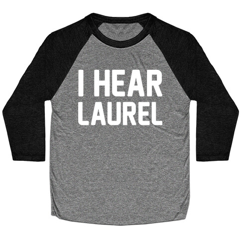 I Hear Laurel White Print Baseball Tee