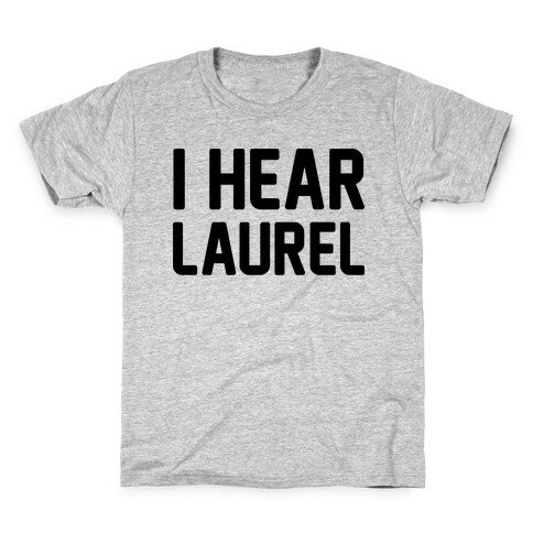I Hear Laurel  Kids T-Shirt