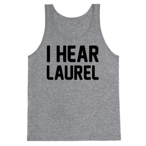 I Hear Laurel  Tank Top