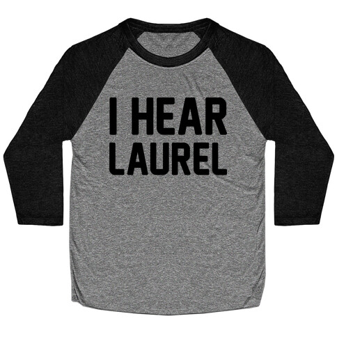 I Hear Laurel  Baseball Tee
