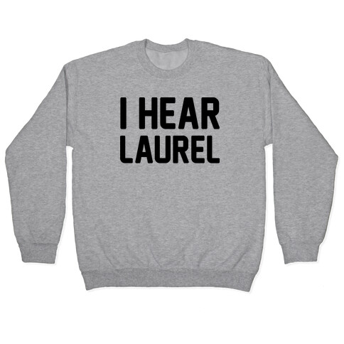 I Hear Laurel  Pullover