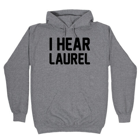 I Hear Laurel  Hooded Sweatshirt