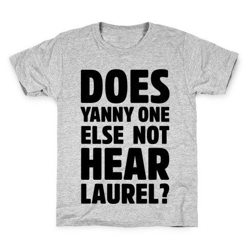Does Yanny One Else Not Hear Laurel Kids T-Shirt