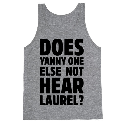 Does Yanny One Else Not Hear Laurel Tank Top