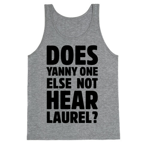 Does Yanny One Else Not Hear Laurel Tank Top