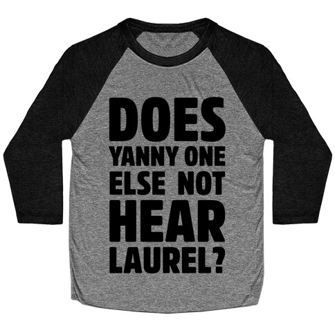 Does Yanny One Else Not Hear Laurel Baseball Tee