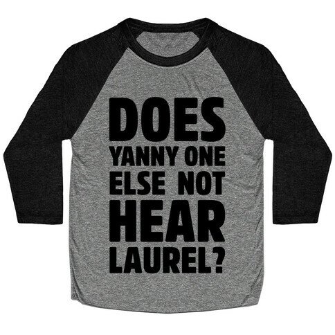 Does Yanny One Else Not Hear Laurel Baseball Tee