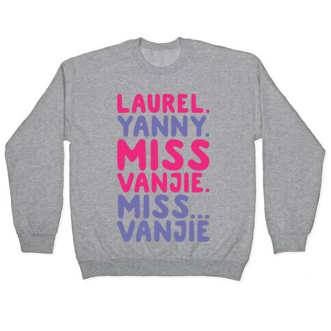 Laurel Yanny Miss Vanjie Parody Pullover