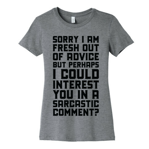 Sorry I am Fresh Out of Advice Sarcastic Womens T-Shirt