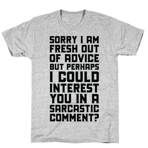 Sorry I am Fresh Out of Advice Sarcastic T-Shirt