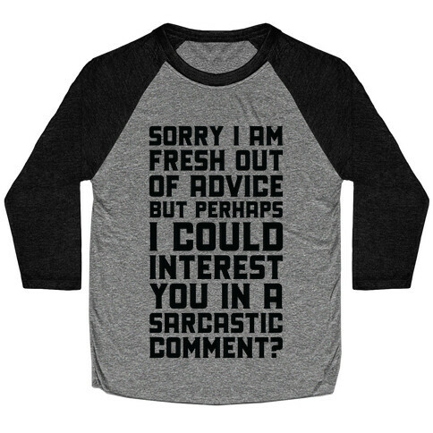 Sorry I am Fresh Out of Advice Sarcastic Baseball Tee