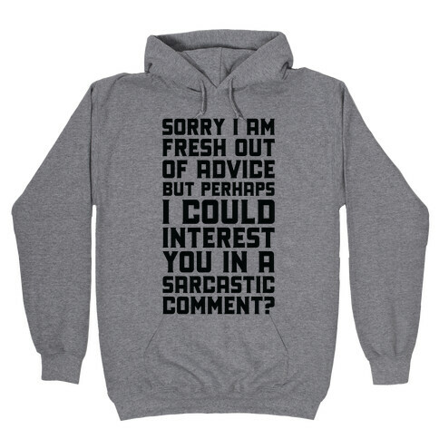 Sorry I am Fresh Out of Advice Sarcastic Hooded Sweatshirt