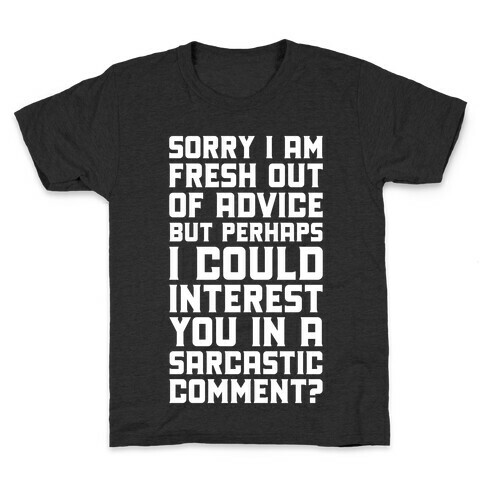 Sorry I am Fresh Out of Advice Sarcastic Kids T-Shirt
