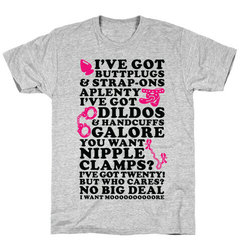 I've Got Buttplugs and Strap-ons Aplenty T-Shirt