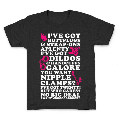 I've Got Buttplugs and Strap-ons Aplenty Kids T-Shirt