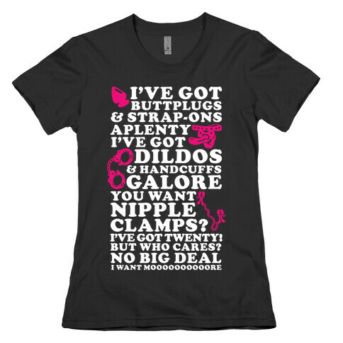 I've Got Buttplugs and Strap-ons Aplenty Womens T-Shirt
