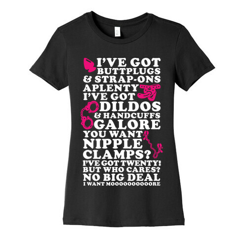 I've Got Buttplugs and Strap-ons Aplenty Womens T-Shirt