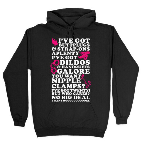I've Got Buttplugs and Strap-ons Aplenty Hooded Sweatshirt