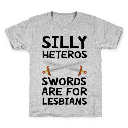 Silly Heteros Swords Are For Lesbians Kids T-Shirt