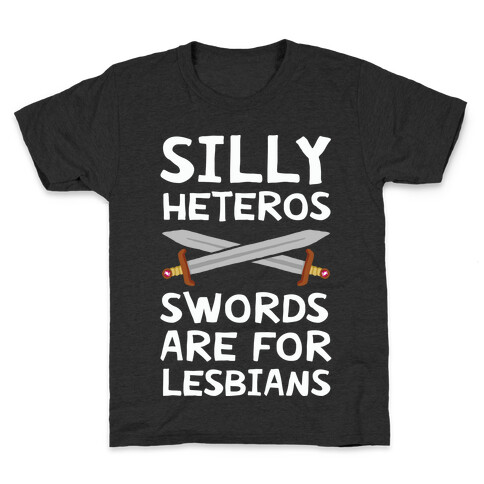 Silly Heteros Swords Are For Lesbians Kids T-Shirt