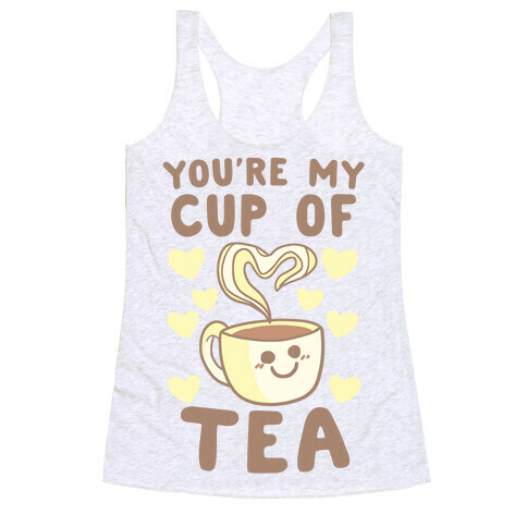 You're My Cup of Tea Racerback Tank Top