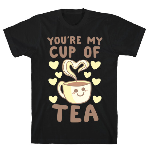 You're My Cup of Tea T-Shirt