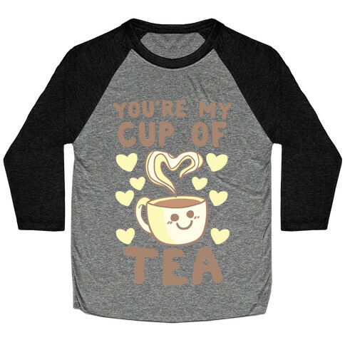 You're My Cup of Tea Baseball Tee