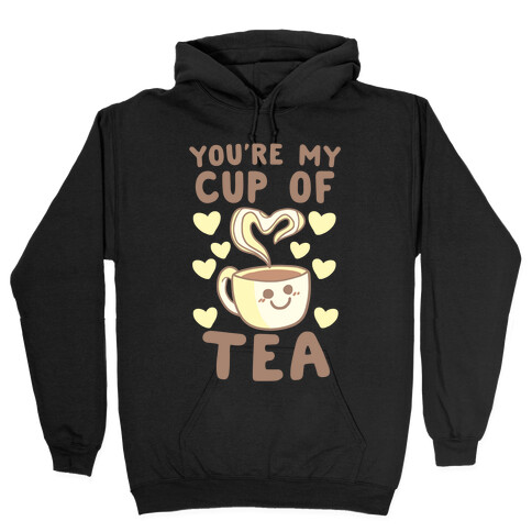 You're My Cup of Tea Hooded Sweatshirt