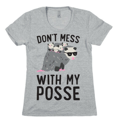 Don't Mess With My Posse Opossum Womens T-Shirt