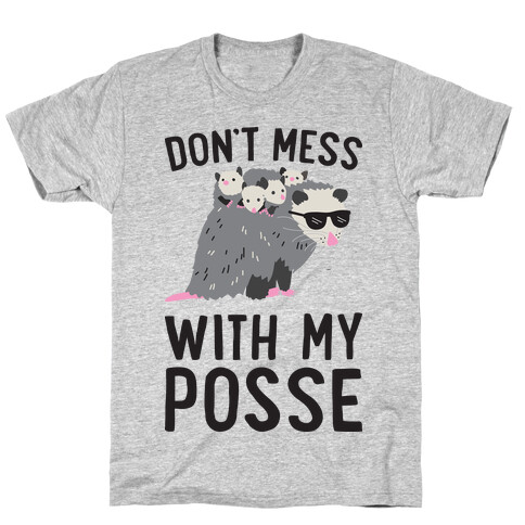 Don't Mess With My Posse Opossum T-Shirt