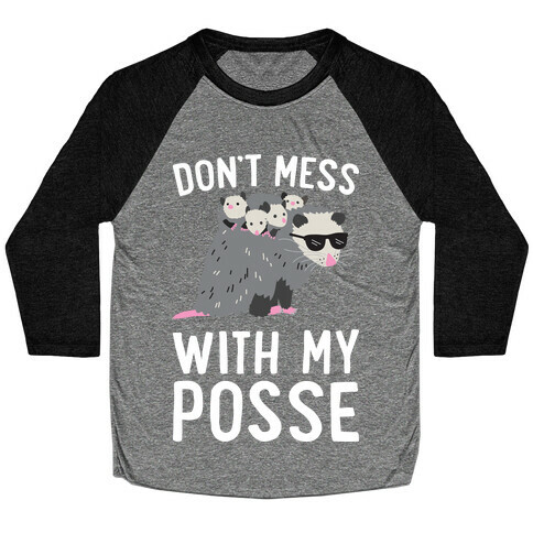 Don't Mess With My Posse Opossum Baseball Tee