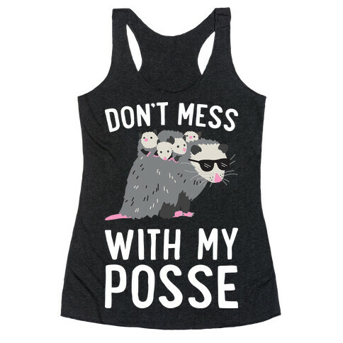 Don't Mess With My Posse Opossum Racerback Tank Top