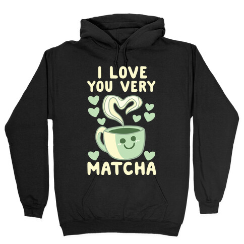 I Love You Very Matcha Hooded Sweatshirt