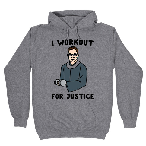 I Workout For Justice RBG Parody Hooded Sweatshirt