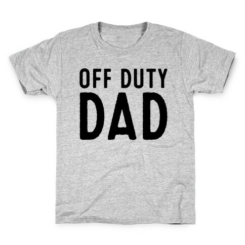 Off Duty Dad  Kids T-Shirt