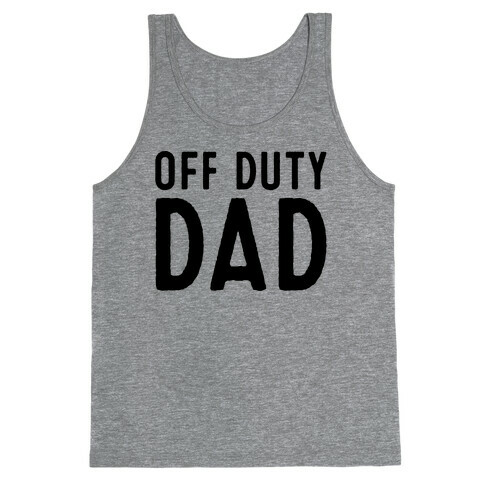 Off Duty Dad  Tank Top