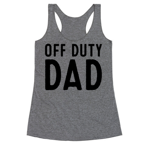 Off Duty Dad  Racerback Tank Top