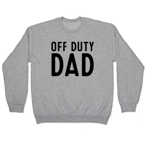 Off Duty Dad  Pullover