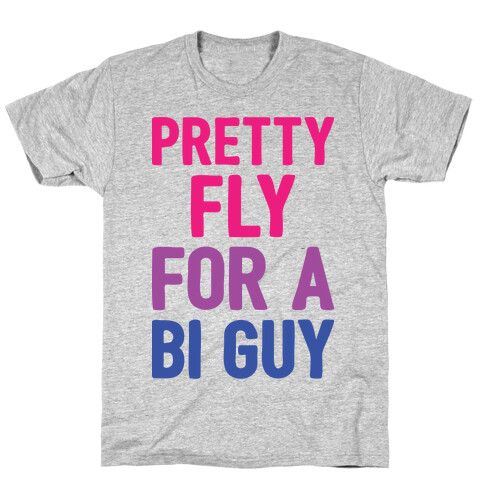 Pretty Fly For A Bi Guy T-Shirt