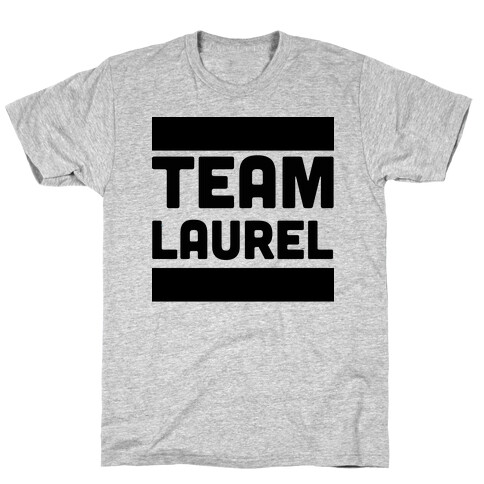 Team Laurel  T-Shirt