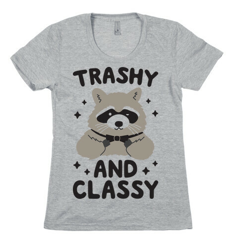 Trashy And Classy Raccoon Womens T-Shirt