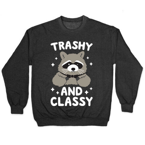 Trashy And Classy Raccoon Pullover