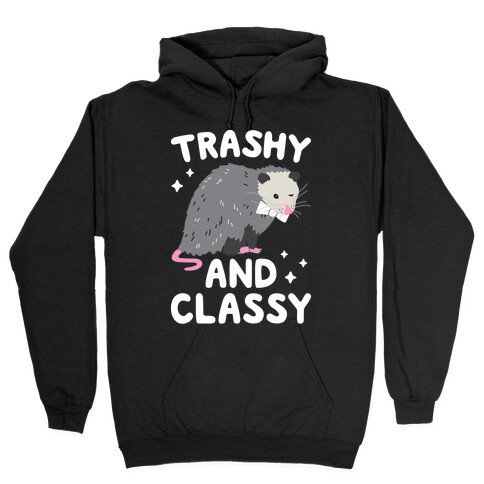 Trashy And Classy Opossum Hooded Sweatshirt